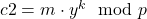 c2= m \cdot y^k \mod p